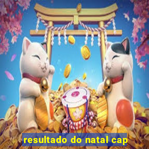 resultado do natal cap