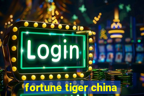 fortune tiger china