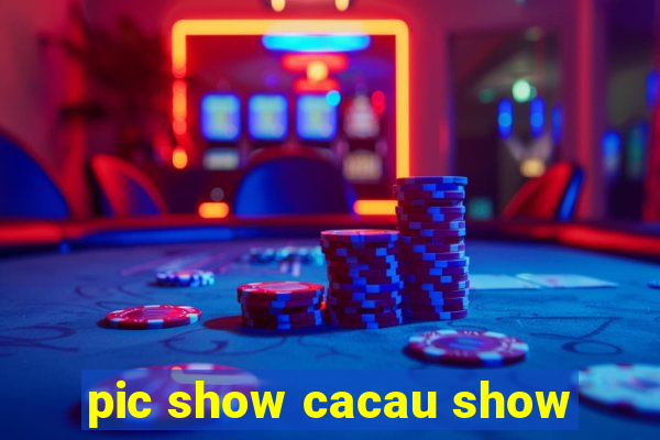 pic show cacau show