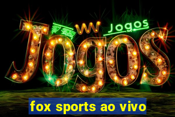 fox sports ao vivo