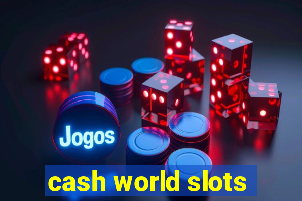 cash world slots