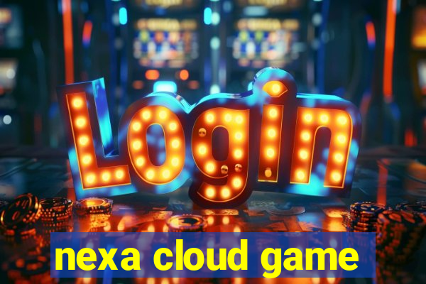 nexa cloud game