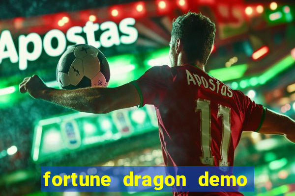 fortune dragon demo aposta de 500