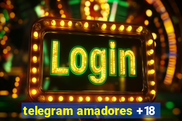 telegram amadores +18