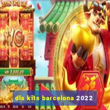 dls kits barcelona 2022