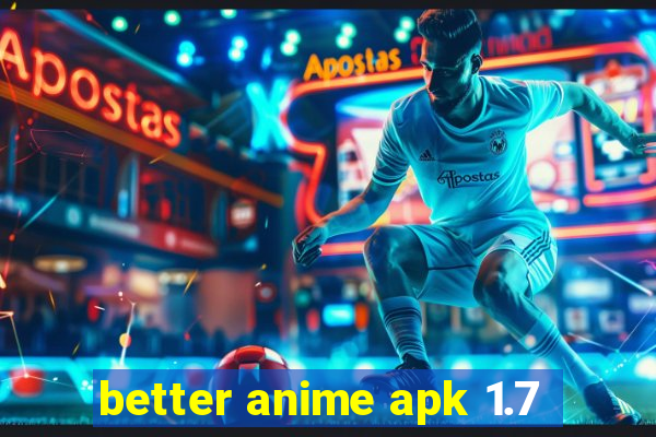 better anime apk 1.7