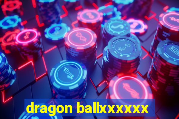 dragon ballxxxxxx