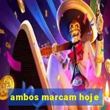 ambos marcam hoje