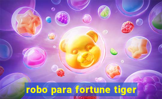 robo para fortune tiger