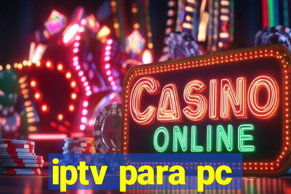 iptv para pc