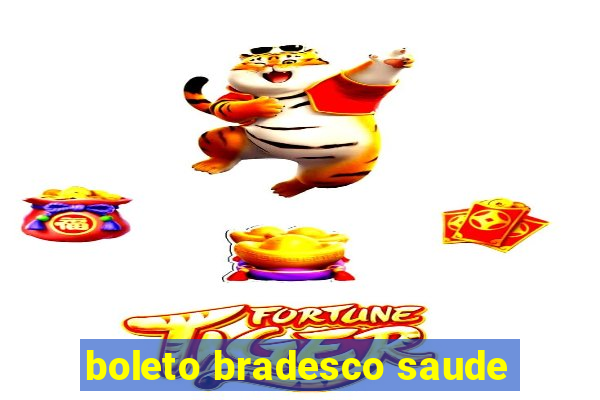 boleto bradesco saude