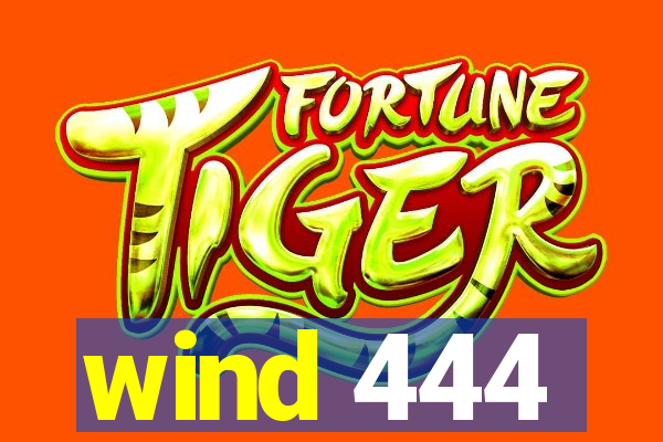 wind 444