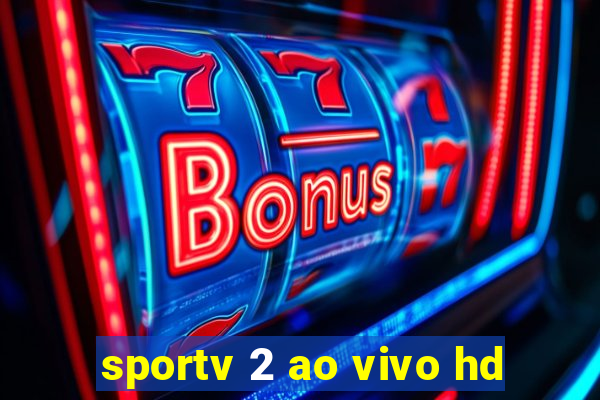 sportv 2 ao vivo hd