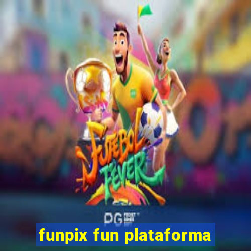 funpix fun plataforma