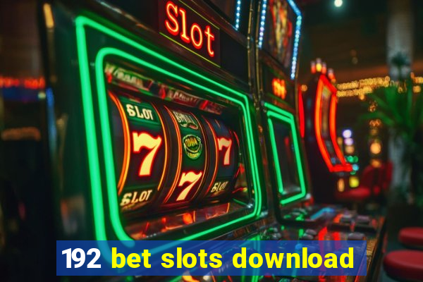 192 bet slots download