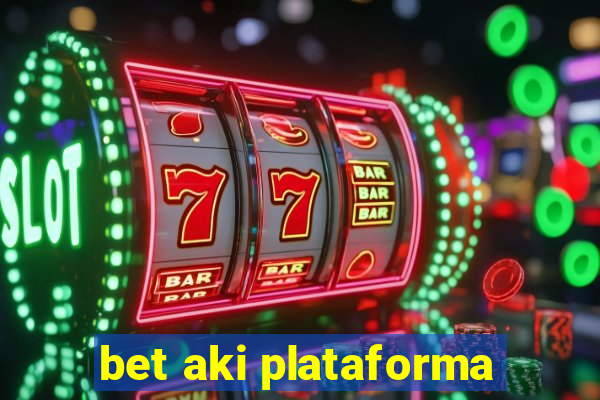 bet aki plataforma