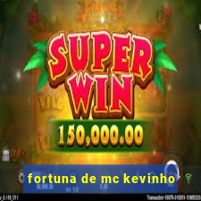 fortuna de mc kevinho