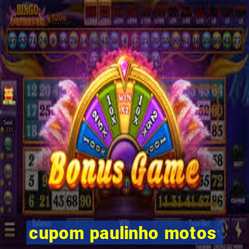 cupom paulinho motos