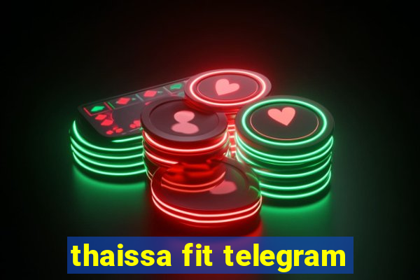 thaissa fit telegram