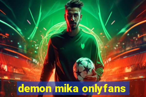 demon mika onlyfans