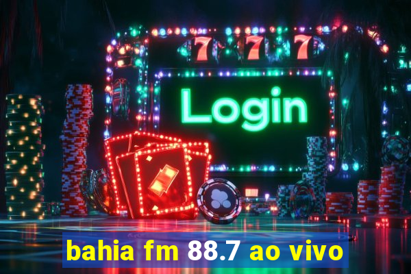 bahia fm 88.7 ao vivo