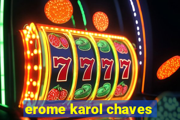 erome karol chaves