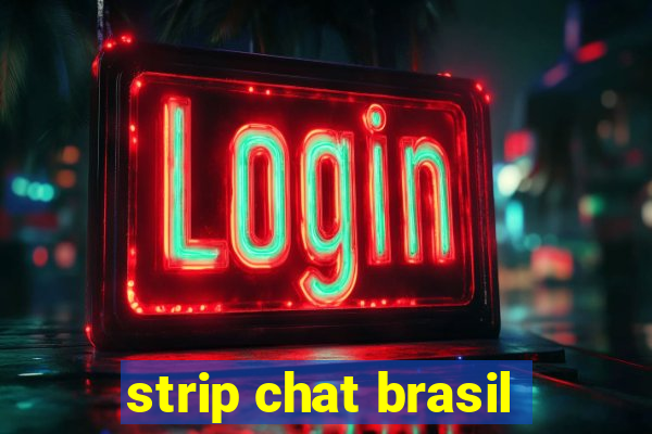 strip chat brasil