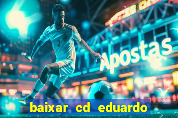 baixar cd eduardo costa 2023