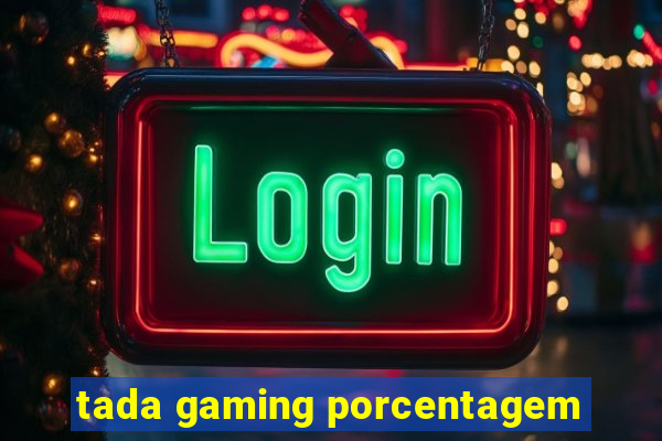 tada gaming porcentagem