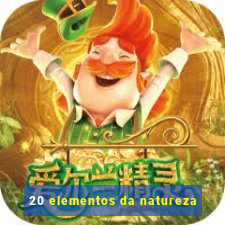 20 elementos da natureza