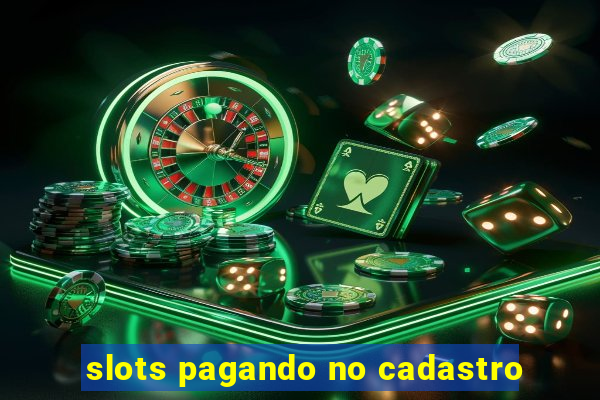 slots pagando no cadastro