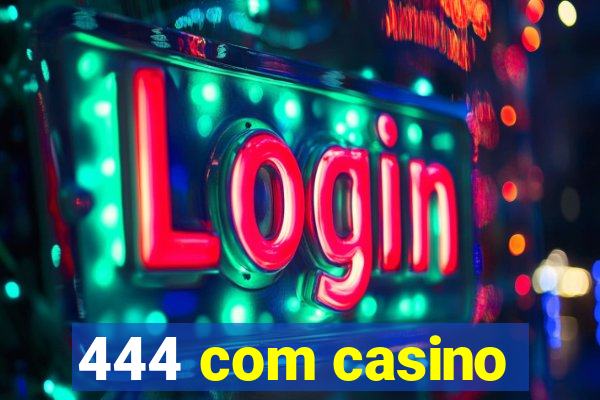 444 com casino