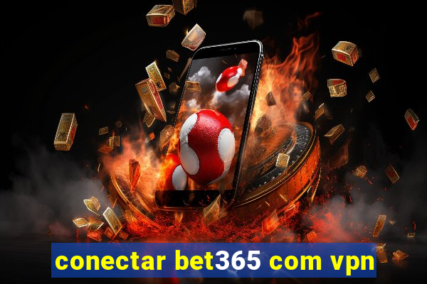 conectar bet365 com vpn