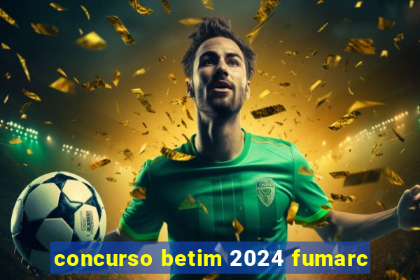 concurso betim 2024 fumarc