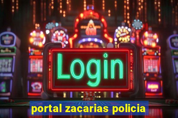 portal zacarias policia