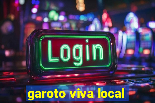 garoto viva local