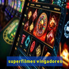 superfilmes vingadores