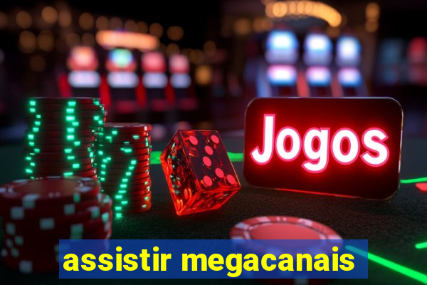 assistir megacanais