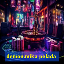 demon.mika pelada