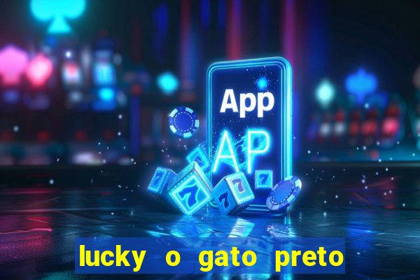 lucky o gato preto filme completo dublado download