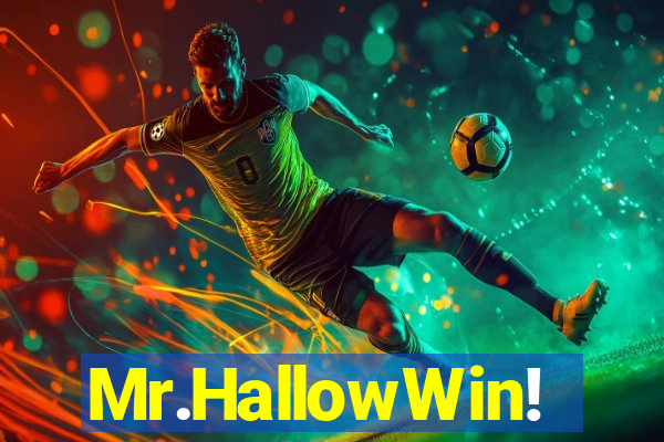 Mr.HallowWin!