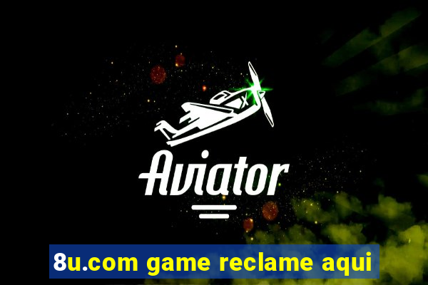 8u.com game reclame aqui