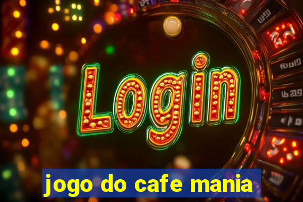 jogo do cafe mania