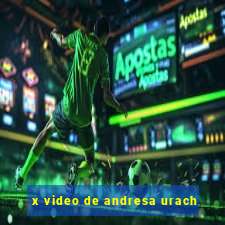 x video de andresa urach