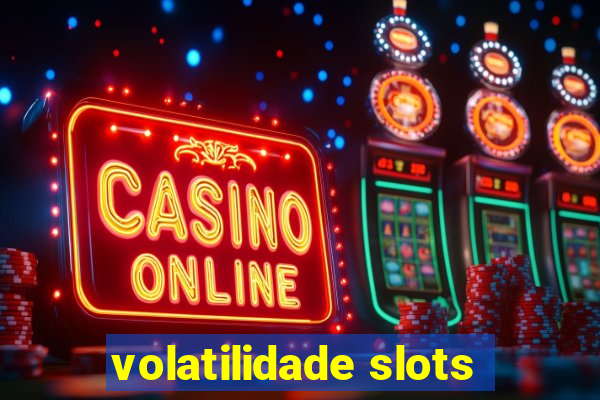 volatilidade slots