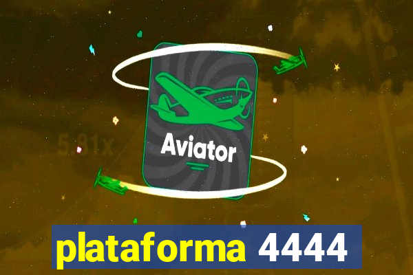 plataforma 4444