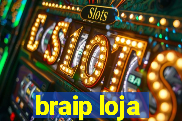 braip loja