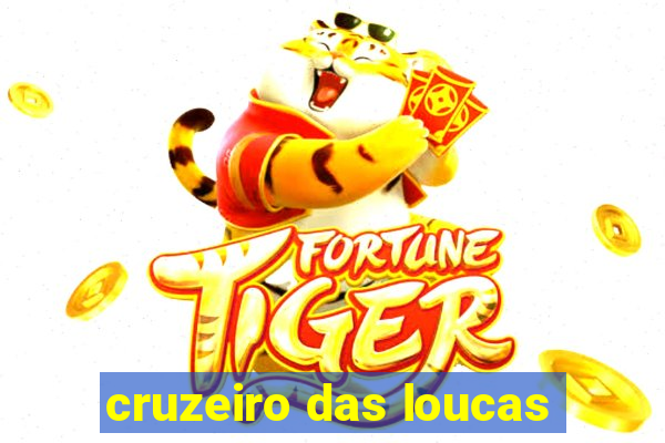 cruzeiro das loucas