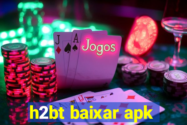 h2bt baixar apk