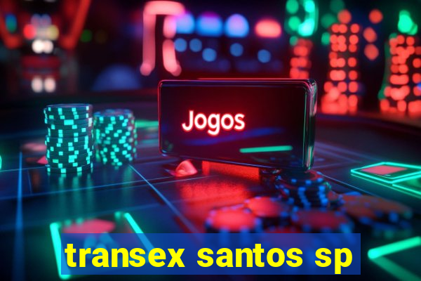 transex santos sp